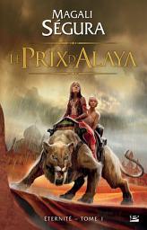 Icon image Éternité, T1 : Le Prix d'Alaya