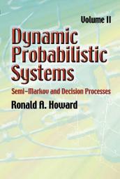 Icon image Dynamic Probabilistic Systems, Volume II: Semi-Markov and Decision Processes