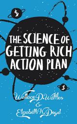 Icon image The Science of Getting Rich Action Plan: Decoding Wallace D. Wattles's Bestselling Book
