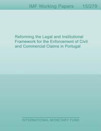 Icon image Reforming the Legal and Institutional Framework for the Enforcement of Civil and Commercial Claims in Portugal