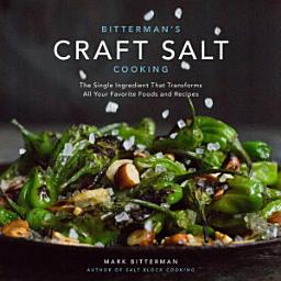 Icon image Bitterman's Craft Salt Cooking: The Single Ingredient That Transforms All Your Favorite Foods and Recipes