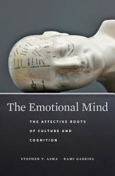 Icon image The Emotional Mind: The Affective Roots of Culture and Cognition