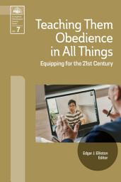 Icon image Teaching Them Obedience in All Things: Equipping for the 21st Century