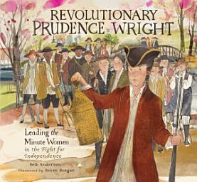 Icon image Revolutionary Prudence Wright: Leading the Minute Women in the Fight for Independence