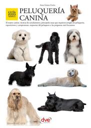 Icon image Peluquería canina: Técnicas profesionales de corte, acicalado y mantenimiento del manto de las principales razas