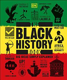 Icon image The Black History Book: Big Ideas Simply Explained