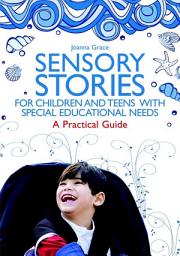 Icon image Sensory Stories for Children and Teens with Special Educational Needs: A Practical Guide