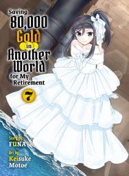 Icon image Saving 80,000 Gold in Another World for My Retirement (novel)