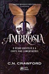 Icon image Ambrosia: o Reino Unseelie e a Corte das Lamentações