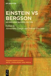 Icon image Einstein vs. Bergson: An Enduring Quarrel on Time