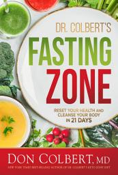 Icon image Dr. Colbert's Fasting Zone: Reset Your Health and Cleanse Your Body in 21 Days
