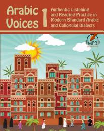 Icon image Arabic Voices 1: Authentic Listening and Reading Practice in Modern Standard Arabic and Colloquial Dialects