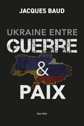Icon image Ukraine entre guerre et paix: Essais - documents