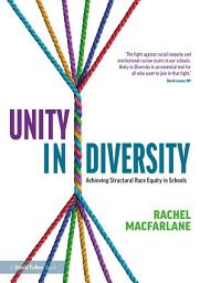 Icon image Unity in Diversity: Achieving Structural Race Equity in Schools
