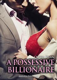 Icon image A Possessive Billionaire vol. 11: His, body and soul