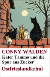 Icon image Kater Tammo und die Spur aus Zucker: Ostfrieslandkrimi
