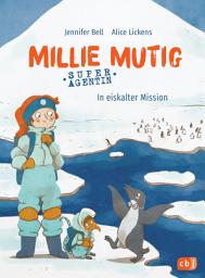 Icon image Millie Mutig, Super-Agentin - In eiskalter Mission: Neue Abenteuer von Millie Mutig & Rüsselhündchen Attie