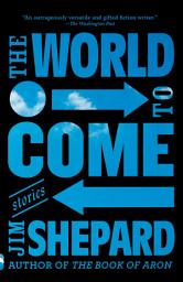Icon image The World to Come: Stories