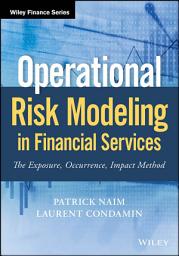 Icon image Operational Risk Modeling in Financial Services: The Exposure, Occurrence, Impact Method