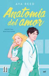 Icon image Anatomía del amor (Serie Hospital Whitestone 1) (Edición mexicana)