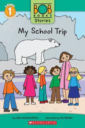 Icon image My School Trip (Bob Books Stories: Scholastic Reader, Level 1)