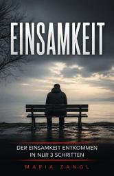 Icon image Einsamkeit: Der Einsamkeit entkommen in nur 3 Schritten