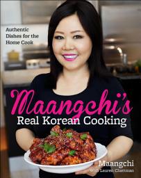 Icon image Maangchi's Real Korean Cooking: Authentic Dishes for the Home Cook