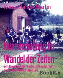 Icon image Heimerziehung im Wandel der Zeiten: am Beispiel der Stiftung Kinderheim Sonnenschein Hamburg