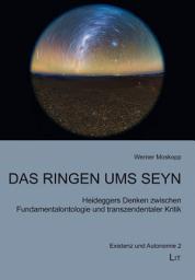 Icon image Das Ringen ums Seyn: Heideggers Denken zwischen Fundamentalontologie und transzendentaler Kritik