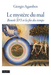 Icon image Le mystère du mal: Benoît XVI et la fin des temps