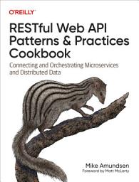 Icon image RESTful Web API Patterns and Practices Cookbook: Connecting and Orchestrating Microservices and Distributed Data