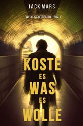 Icon image Koste Es Was Es Wolle (Ein Luke Stone Thriller—Buch 1)