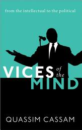Icon image Vices of the Mind: From the Intellectual to the Political