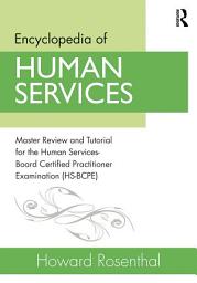Icon image Encyclopedia of Human Services: Master Review and Tutorial for the Human Services-Board Certified Practitioner Examination (HS-BCPE)