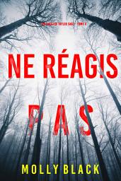 Icon image Ne Réagis Pas (Un thriller Taylor Sage – Tome 4)