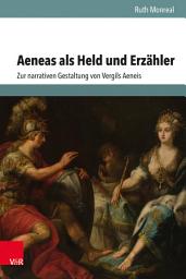 Icon image Aeneas als Held und Erzähler: Zur narrativen Gestaltung von Vergils Aeneis