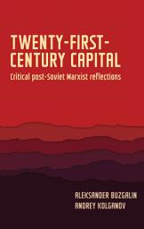 Icon image Twenty-first-century capital: Critical post-Soviet Marxist reflections