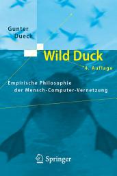 Icon image Wild Duck: Empirische Philosophie der Mensch-Computer-Vernetzung, Ausgabe 4