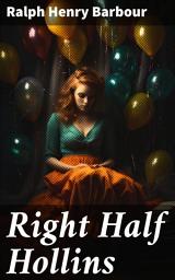 Icon image Right Half Hollins: A Tale of Friendship and Football: Beneath the Halls of Hollowell School
