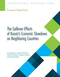 Icon image The Spillover Effects of Russia’s Economic Slowdown on Neighboring Countries