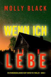 Icon image Wenn ich lebe (Ein spannungsgeladener Ruby Hunter FBI-Thriller – Band 3)