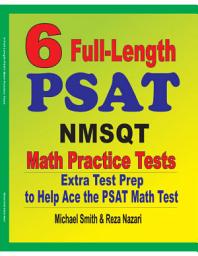 Icon image 6 Full-Length PSAT / NMSQT Math Practice Tests: Extra Test Prep to Help Ace the PSAT Math Test