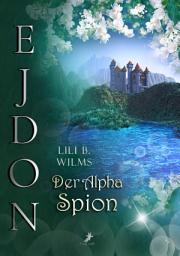 Icon image Der Alpha Spion: Omegas und Alphas in Ejdon Band 3