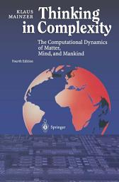 Icon image Thinking in Complexity: The Computational Dynamics of Matter, Mind, and Mankind, Edition 4