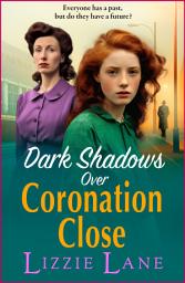 Icon image Dark Shadows over Coronation Close: A gripping instalment in Lizzie Lane's heartbreaking saga series