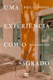 Icon image Uma experiência com o sagrado: Sentindo a beleza divina no cotidiano