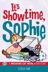 Icon image It's Showtime, Sophie: A Breaking Cat News Adventure