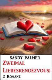 Icon image Zweimal Liebesrendezvous: 2 Romane