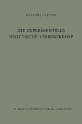 Icon image Die Experimentelle Diätetische Lebernekrose