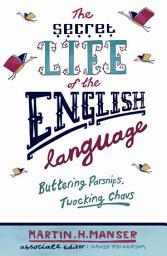 Icon image Buttering Parsnips, Twocking Chavs: The Secret Life Of The English Language
